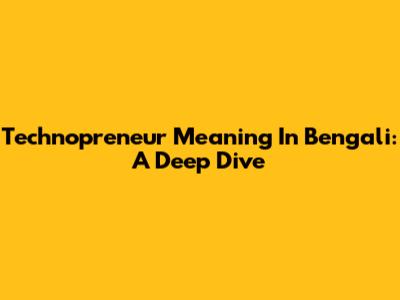 Technopreneur Meaning In Bengali: A Deep Dive
