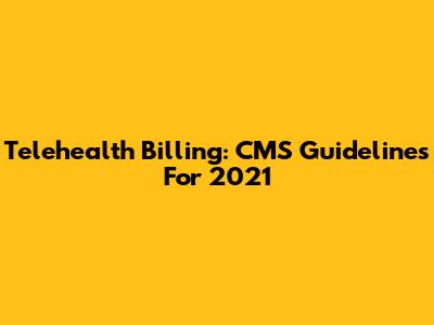 Telehealth Billing: CMS Guidelines For 2021