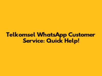 Telkomsel WhatsApp Customer Service: Quick Help!
