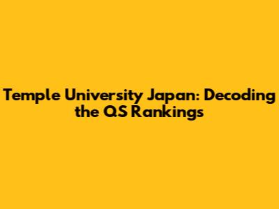 Temple University Japan: Decoding the QS Rankings