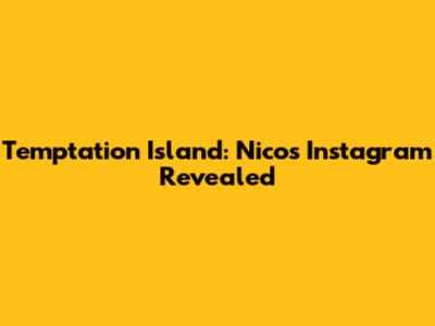 Temptation Island: Nico's Instagram Revealed