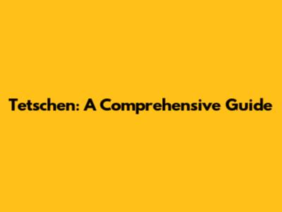 Tetschen: A Comprehensive Guide