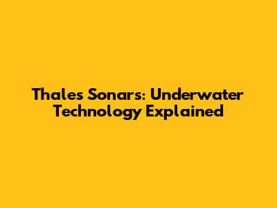 Thales Sonars: Underwater Technology Explained