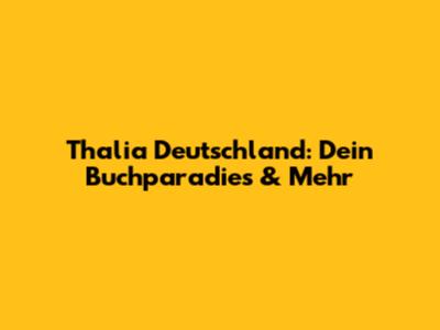Thalia Deutschland: Dein Buchparadies & Mehr