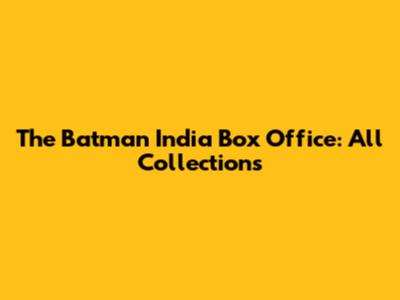 The Batman India Box Office: All Collections