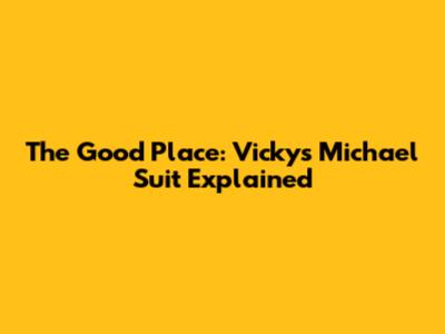 The Good Place: Vicky's Michael Suit Explained