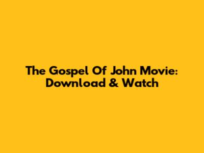 The Gospel Of John Movie: Download & Watch