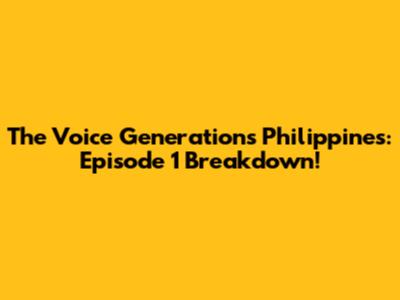 The Voice Generations Philippines: Episode 1 Breakdown!