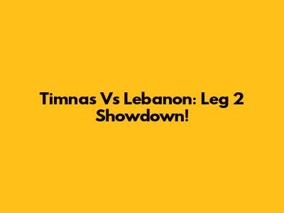 Timnas Vs Lebanon: Leg 2 Showdown!