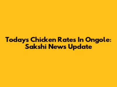Today's Chicken Rates In Ongole: Sakshi News Update