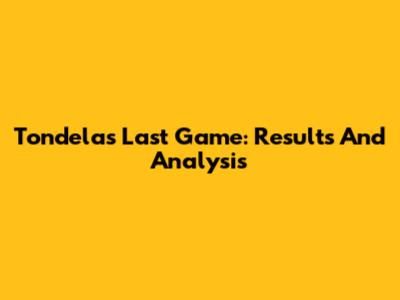 Tondela's Last Game: Results And Analysis