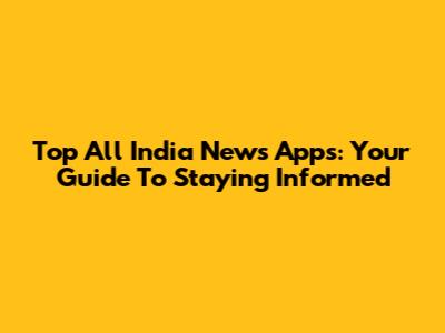 Top All India News Apps: Your Guide To Staying Informed