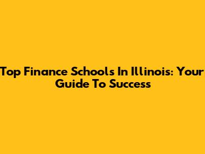Top Finance Schools In Illinois: Your Guide To Success