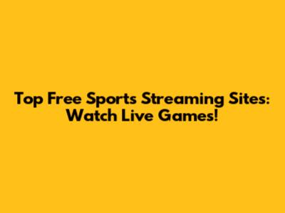 Top Free Sports Streaming Sites: Watch Live Games!