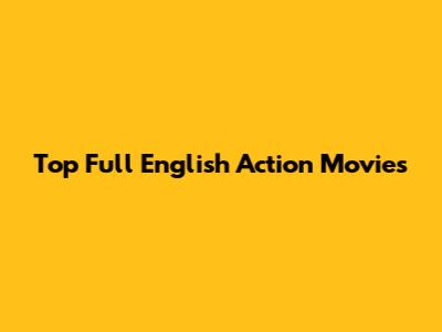 Top Full English Action Movies
