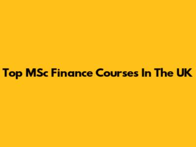 Top MSc Finance Courses In The UK