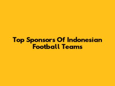 Top Sponsors Of Indonesian Football Teams