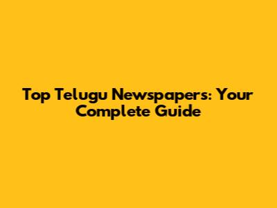 Top Telugu Newspapers: Your Complete Guide