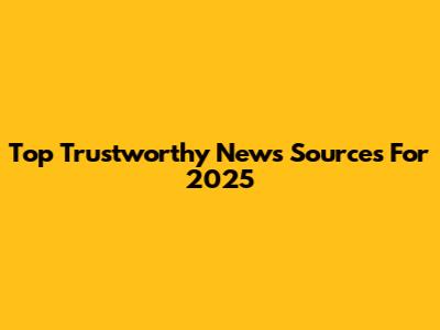 Top Trustworthy News Sources For 2025