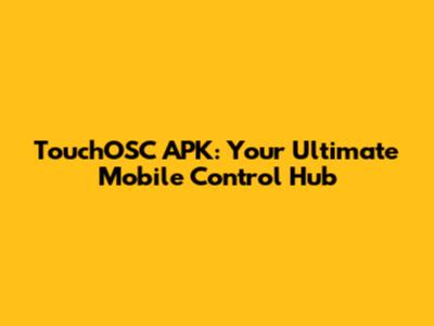 TouchOSC APK: Your Ultimate Mobile Control Hub