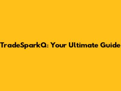 TradeSparkQ: Your Ultimate Guide