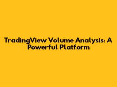 TradingView Volume Analysis: A Powerful Platform