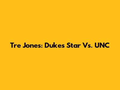 Tre Jones: Duke's Star Vs. UNC