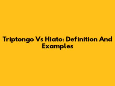 Triptongo Vs Hiato: Definition And Examples