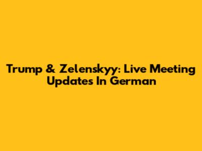 Trump & Zelenskyy: Live Meeting Updates In German