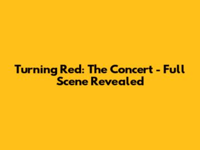 Turning Red: The Concert - Full Scene Revealed