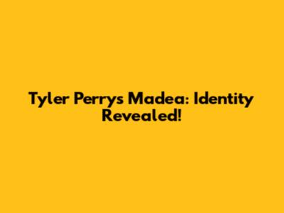 Tyler Perry's Madea: Identity Revealed!
