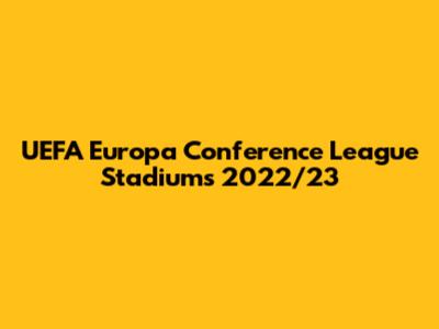 UEFA Europa Conference League Stadiums 2022/23