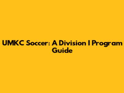 UMKC Soccer: A Division I Program Guide