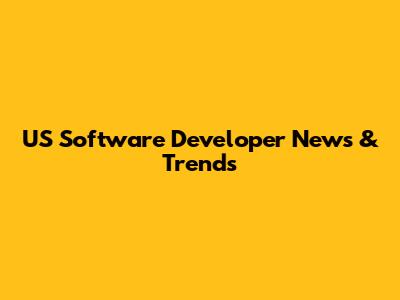 US Software Developer News & Trends