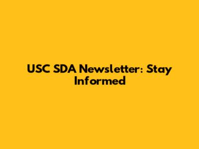 USC SDA Newsletter: Stay Informed