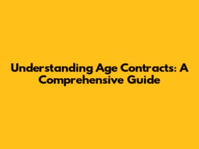 Understanding Age Contracts: A Comprehensive Guide