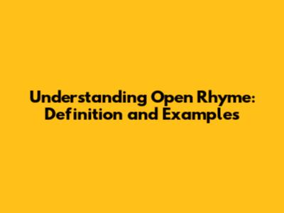 Understanding Open Rhyme: Definition and Examples