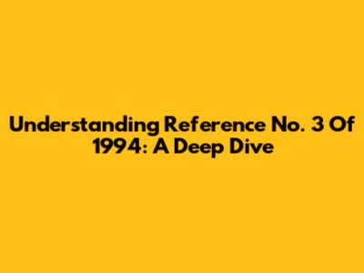 Understanding Reference No. 3 Of 1994: A Deep Dive