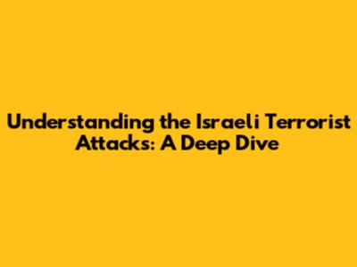 Understanding the Israeli Terrorist Attacks: A Deep Dive