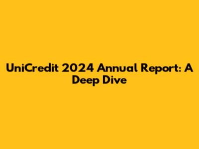 UniCredit 2024 Annual Report: A Deep Dive