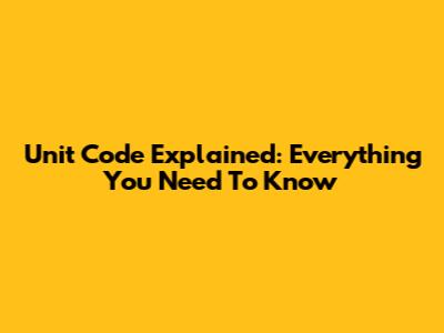 Unit Code Explained: Everything You Need To Know