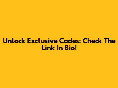 Unlock Exclusive Codes: Check The Link In Bio!