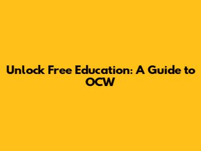 Unlock Free Education: A Guide to OCW