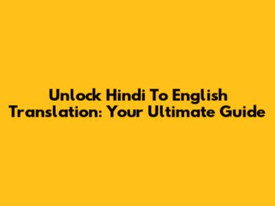 Unlock Hindi To English Translation: Your Ultimate Guide