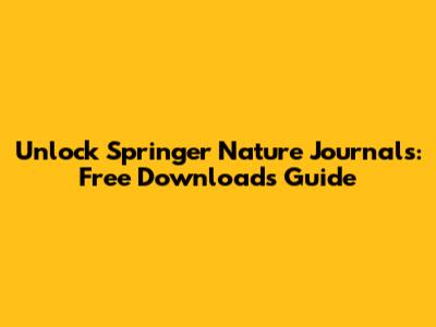 Unlock Springer Nature Journals: Free Downloads Guide