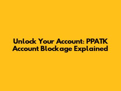Unlock Your Account: PPATK Account Blockage Explained