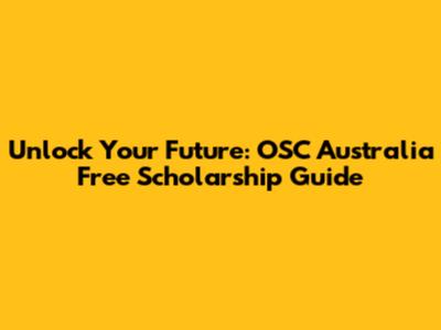 Unlock Your Future: OSC Australia Free Scholarship Guide