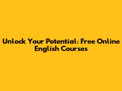 Unlock Your Potential: Free Online English Courses
