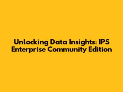 Unlocking Data Insights: IPS Enterprise Community Edition