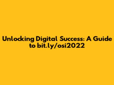 Unlocking Digital Success: A Guide to bit.ly/osi2022